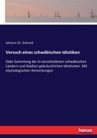 Versuch Eines Schwabischen Idiotikon: Oder Sammlung 1120050839 Book Cover