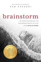 Brainstorm: An Investigation of the Mysterious Death of Film Star Natalie Wood 1637583737 Book Cover