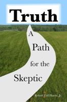 Truth: A Path for the Skeptic 1732367809 Book Cover