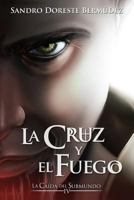 La cruz y el fuego (La caída del submundo) 1794190651 Book Cover