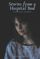 Stories from a Hospital Bed: A Hospital Memoir B0DZWV87T7 Book Cover
