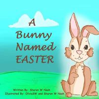 A Bunny Named Easter 153093222X Book Cover