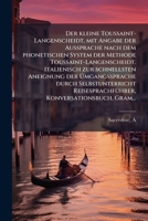 Der kleine Toussaint-Langenscheidt, mit Angabe der Aussprache nach dem phonetischen System der Methode Toussaint-Langenscheidt. Italienisch zur ... Konversationsbuch, Gram... 1175938424 Book Cover