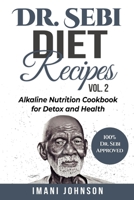 Dr. Sebi Diet Recipes Vol. 2: Alkaline Nutrition Cookbook for Detox and Health B08NWQZPHK Book Cover