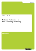 Rolle der Syntax bei der Laut-Bedeutung-Zuordnung 365609683X Book Cover