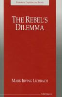 The Rebel's Dilemma (Economics, Cognition, and Society) 0472085743 Book Cover