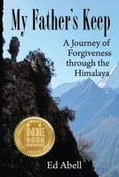 My Father's Keep: A Journey of Forgiveness through the Himalaya 1494367386 Book Cover