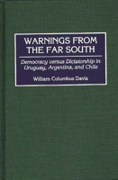 Warnings from the Far South: Democracy versus Dictatorship in Uruguay, Argentina, and Chile 0275950212 Book Cover