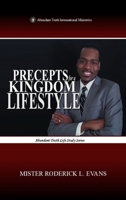 Precepts for a Kingdom Lifestyle: Protocols and Perspectives in the Kingdom of God (Abundant Truth Life Study) B0HD5N257P Book Cover