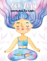 Zen Yoga Coloring Book For Adults: Yoga Poses, Hamsa Designs And Mandalas Coloring Pages For Stress Relief & Relaxation. B08Y4LBNW1 Book Cover