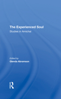 The Experienced Soul: Studies in Amichai 0367307472 Book Cover