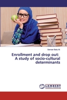 Enrollment and drop out: A study of socio-cultural determinants 3330347651 Book Cover
