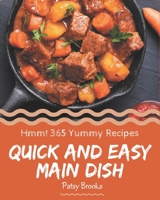 Hmm! 365 Yummy Quick and Easy Main Dish Recipes: Yummy Quick and Easy Main Dish Cookbook - Where Passion for Cooking Begins B08JVJP2MP Book Cover