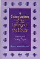 A Companion to the Liturgy of the Hours: Morning and Evening Prayer 0899424325 Book Cover