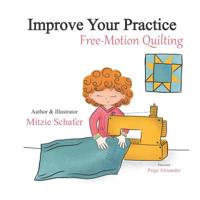 Improve Your Practice: Free Motion Quilting 1093865857 Book Cover
