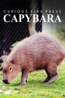 Capybara - Curious Kids Press: Kids Book about Animals and Wildlife, Children's Books 4-6 1500384453 Book Cover