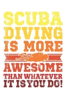 Scuba Diving Is More Awesome Than Whatever It Is You Do!: Tauchen Geschenk F�r Taucher Tauchsport Dina5 Gepunktet Notizbuch Punkteraster Tagebuch Planer Notizblock Kladde Journal Strazze 1679712896 Book Cover
