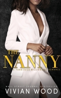 The Nanny: A Forbidden Billionaire-Nanny Romance 1959830082 Book Cover