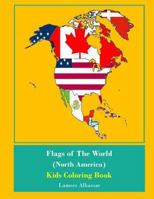 Flags Of The World (North America) Kids Coloring Book 1535404663 Book Cover