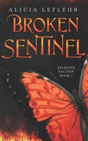 Broken Sentinel: A Spicy Dystopian Romance (Splinter Faction) B0FBL84RHT Book Cover
