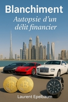 Blanchiment: Autopsie d'un délit financier (French Edition) B0FCC5SDH4 Book Cover