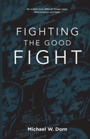 Fighting the Good Fight 1938814479 Book Cover