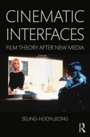 Cinematic Interfaces: Film Theory After New Media 1138843636 Book Cover