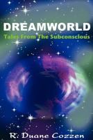 Dreamworld: Tales from the Subconscious 0615141269 Book Cover
