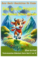 Gute-Nacht-Geschichten für Kinder:Das große Projekt des kleinen Stiers Hardee: Tierkreiszeichen Bilderbuch Serie: Buch 2 von 12 (German Edition) B0CQDSLHXY Book Cover