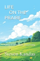 LIFE ON THE PRAIRE: One Families Journey B0F4PKPCPW Book Cover