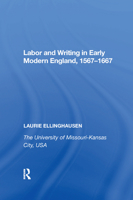 Labor and Writing in Early Modern England, 1567-1667 0367893010 Book Cover