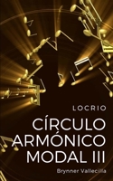 Círculo Armónico Modal 3: Locrio B0CCQ3W6JS Book Cover