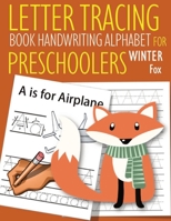 Letter Tracing Book Handwriting Alphabet for Preschoolers Winter Fox: Letter Tracing Book Practice for Kids Ages 3+ Alphabet Writing Practice Handwriting Workbook Kindergarten toddler Winter Fox 1655042823 Book Cover