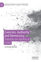 Coercion, Authority and Democracy: Towards an Apolitical Order 3031168828 Book Cover