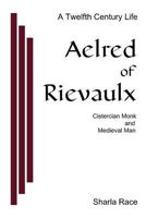 Aelred of Rievaulx: A Twelfth Century Life 1907119027 Book Cover