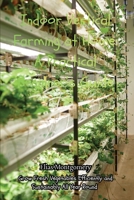 Indoor Vertical Farming at Home: A Practical Beginner's Guide: Grow Fresh Vegetables Efficiently and Sustainably All Year Round B0HDQ7NN2S Book Cover