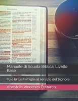 Manuale di Scuola Biblica: Livello Base: Tu e la tua famiglia al servizio del Signore (Italian Edition) B087CRMG7R Book Cover
