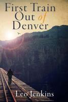 First Train Out of Denver 1683550005 Book Cover