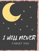 I Will Never Forget You: A Premium Internet Password Logbook With Alphabetical Tabs | Large-print Edition 8.5 x 11 inches 1651235252 Book Cover