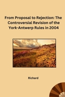 From Proposal to Rejection: The Controversial Revision of the York-Antwerp Rules in 2004 3384227905 Book Cover