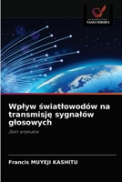 Wplyw światlowodów na transmisję sygnalów glosowych 6203351873 Book Cover