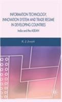 Information Technology, Innovation System and Trade Regime in Developing Countries: India and the ASEAN 023000492X Book Cover
