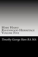 Hare Haiku Ravenwood Hermitage - Volume Five 1478314990 Book Cover