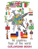 All countries flags of the world Coloring Book: A Flags Around the world / with a great geography gift for kids and adults / color guides to help & Us B08PJD15Q7 Book Cover