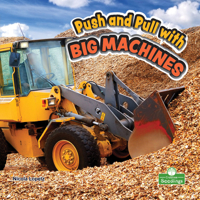 Push and Pull with Big Machines 142715953X Book Cover