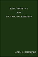 Basic Statistics For Educational Research 0595459447 Book Cover