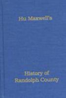 The History of Randolph County, West Virginia from Its Earliest Settlement to the Present, Embracing Records of All the Leading Families (GW 9231) 0870127306 Book Cover