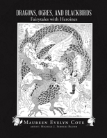 Dragons, Ogres, and Blackbirds: Fairytales with Heroines 1483466167 Book Cover