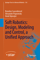Soft Robotics: Design, Modeling and Control, a Unified Approach (Springer Tracts in Advanced Robotics, 163) 303226023X Book Cover