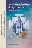 Veda?ga Jyoti?a & Ayurveda: Medical Astrology B0H82XNVTM Book Cover